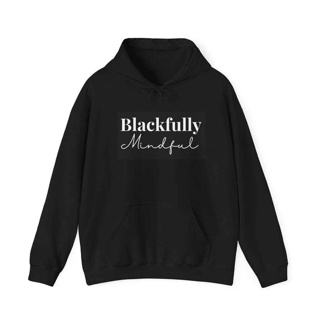 Black hoodie with 'Blackfully Mindful' text on a white background