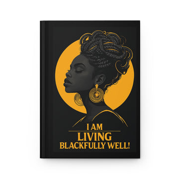 Hardcover Journal — "I Am Living Blackfully Well" Inspirational Black Woman Notebook