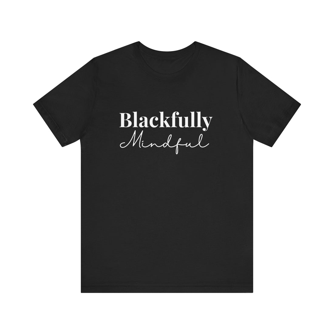 Black t-shirt with 'Blackfully Mindful' text on a white background